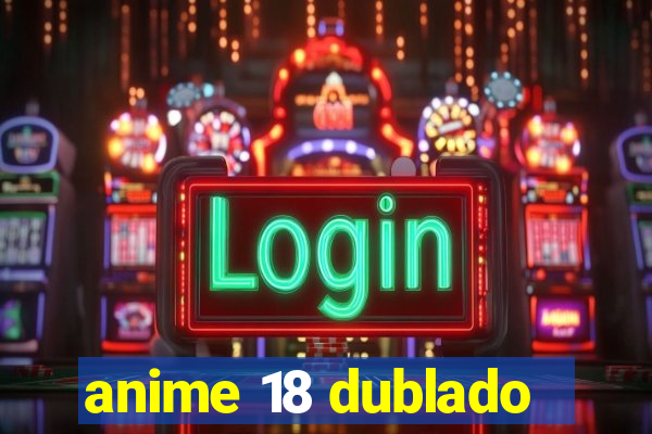 anime 18 dublado